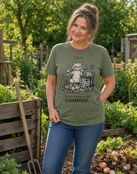 That’s It. You’re Going in the Compost – Funny Gardener T-Shirt